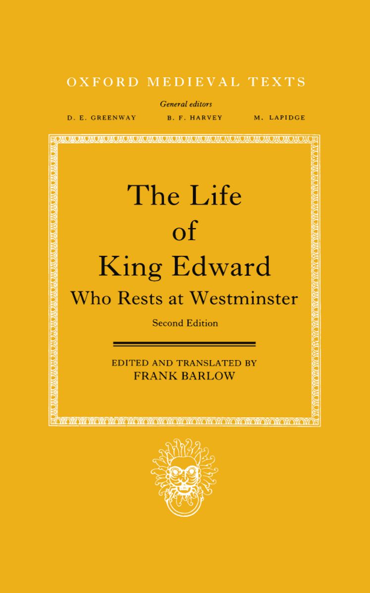 The Life of King Edward Who Rests at Westminster: Attributed to a Monk of Saint-Bertin