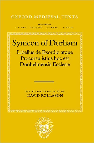Symeon of Durham: Tract on the Origins and Progress of This the Church of Durham