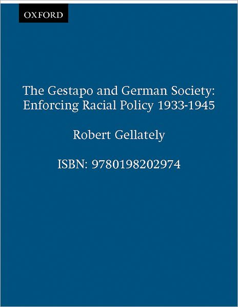 Gestapo and German Society: Enforcing Racial Policy, 1933-1945