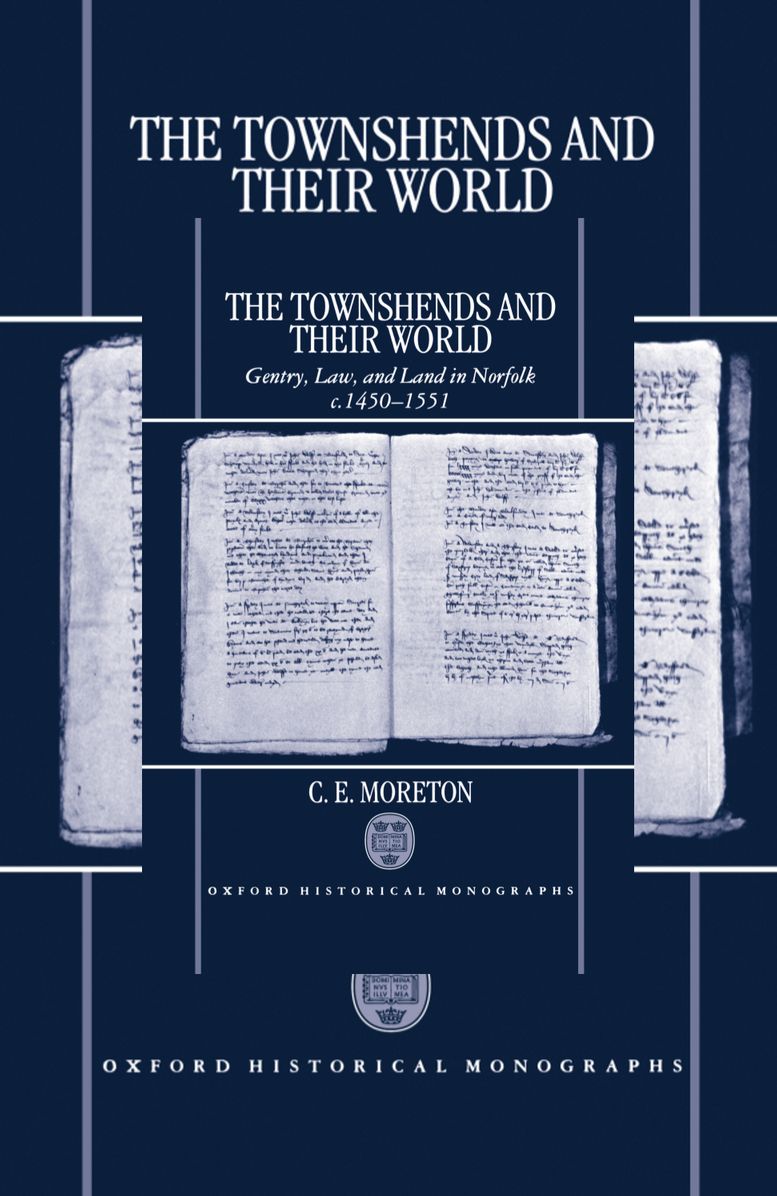 The Townshends and Their World: Gentry, Law, and Land in Norfolk, C. 1450-1551