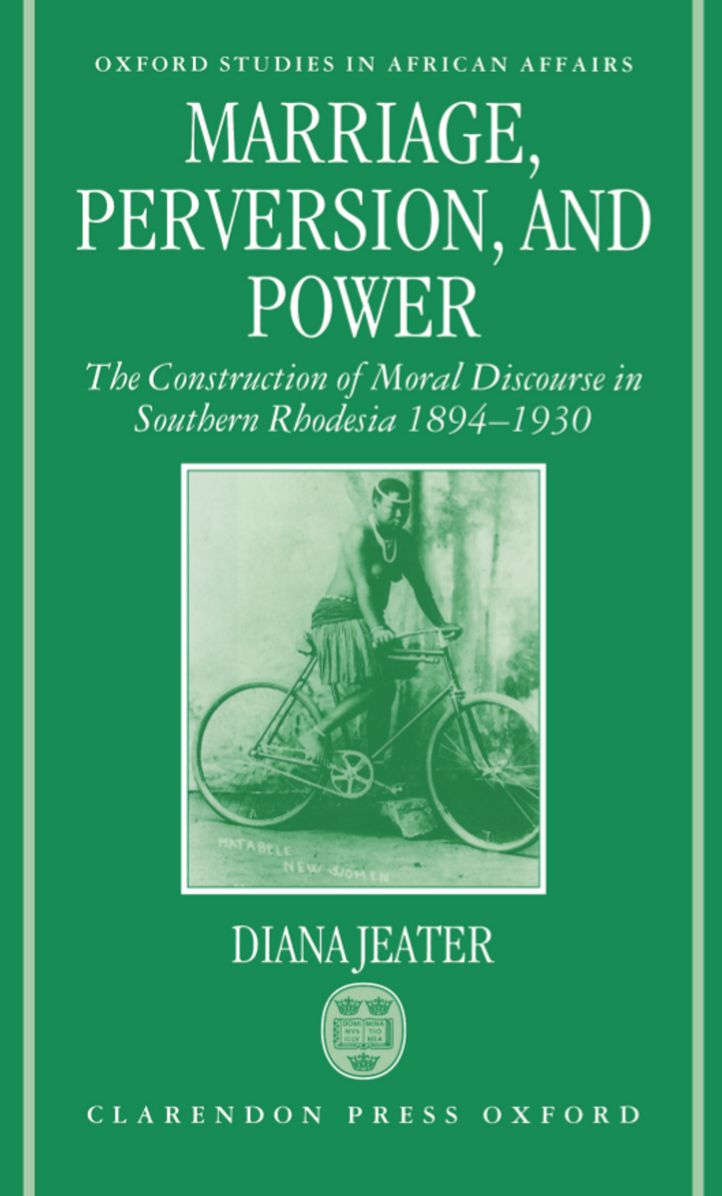 Marriage, Perversion, and Power: The Construction of Moral Discourse in Southern Rhodesia, 1894-1930