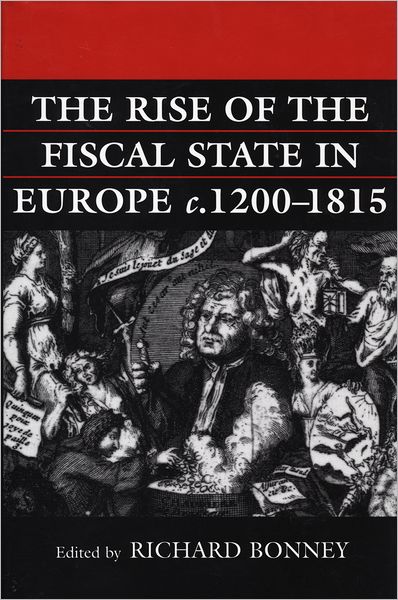The Rise of the Fiscal State in Europe, c. 1200-1815
