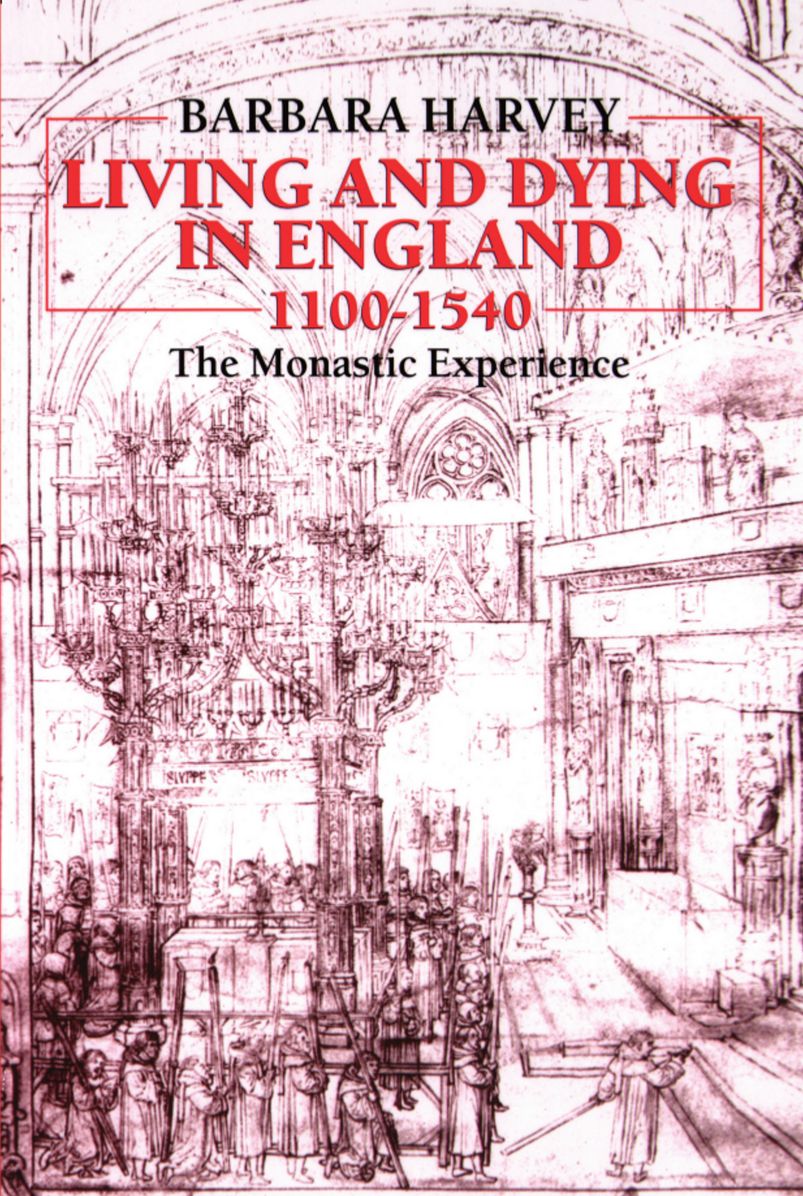 Living and Dying in England: 1100-1540: The Monastic Experience