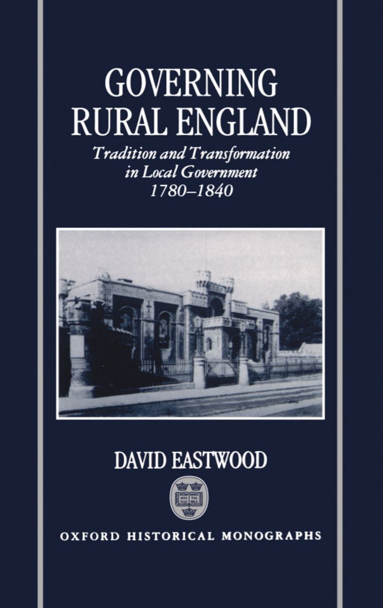 Governing Rural England: Tradition and Transformation in Local Government, 1780-1840