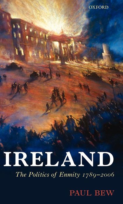 Ireland: The Politics of Enmity 1789-2006
