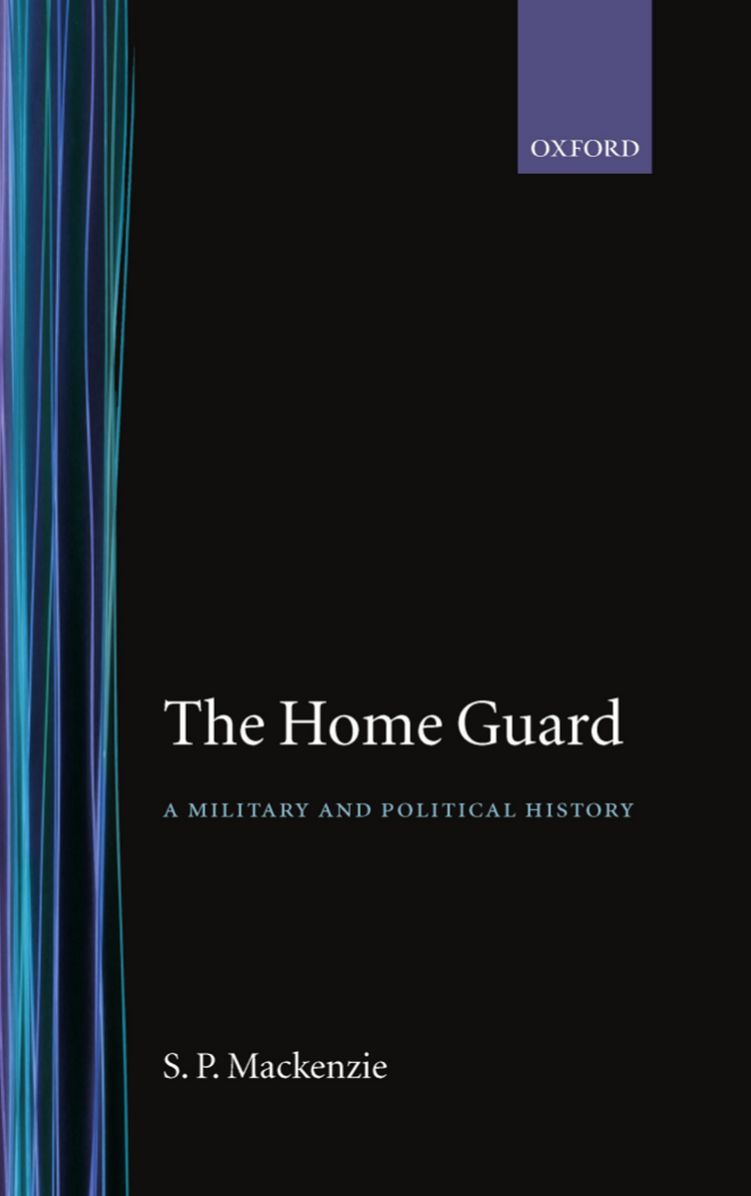 The Home Guard: A Military and Political History