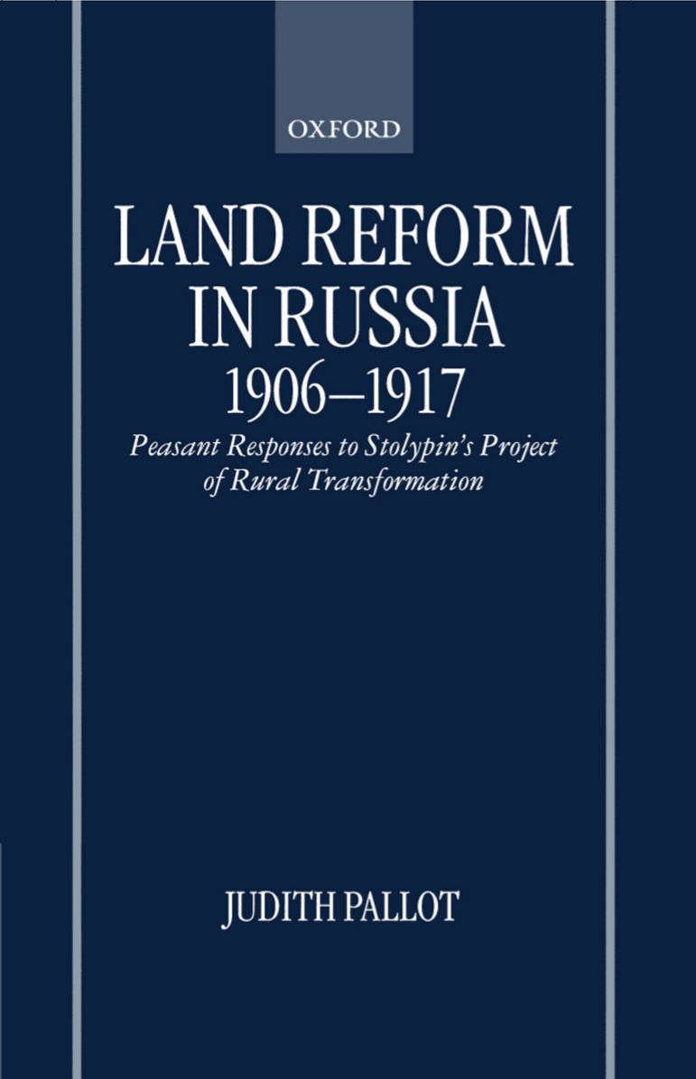 Land Reform in Russia, 1906-1917: Peasant Responses to Stolypin's Project of Rural Transformation