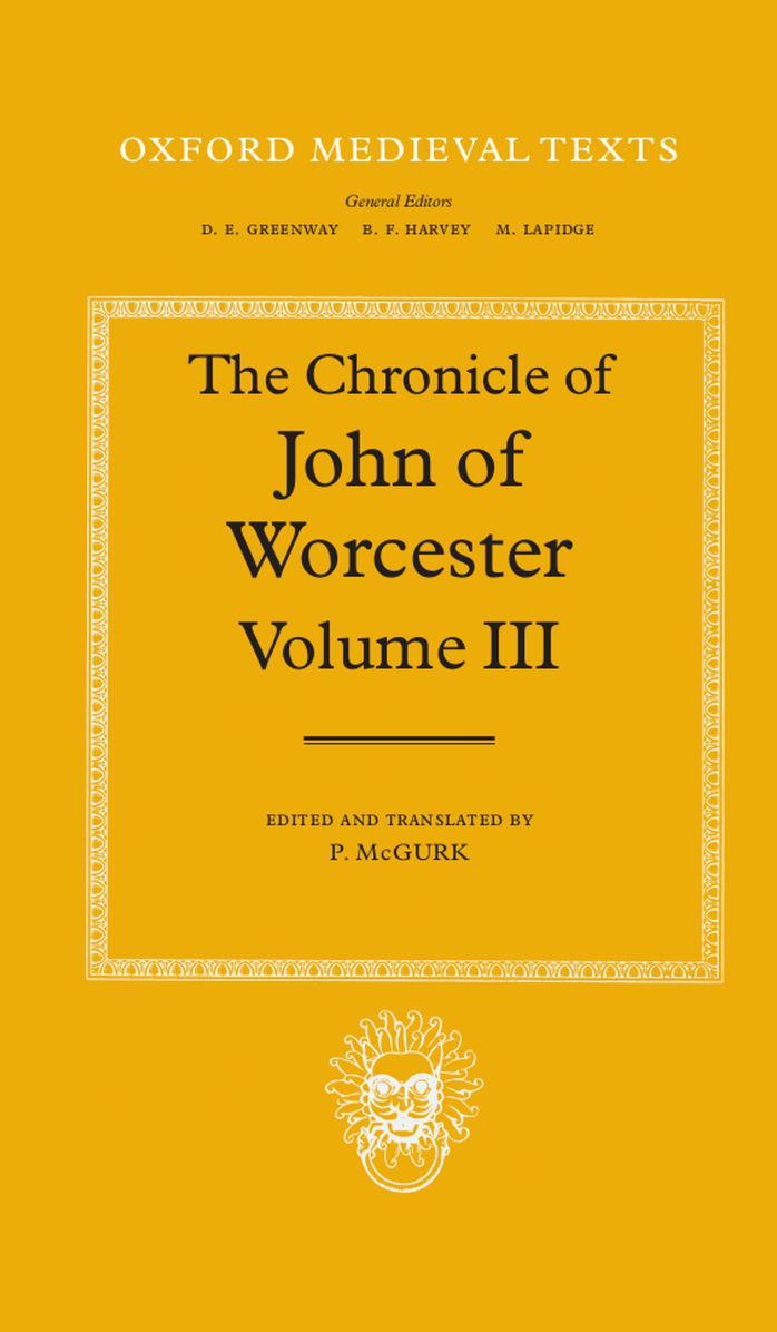The Chronicle of John of Worcester: The Annals from 1067 to 1140 with the Gloucester Interpolations and the Continuation to 1141