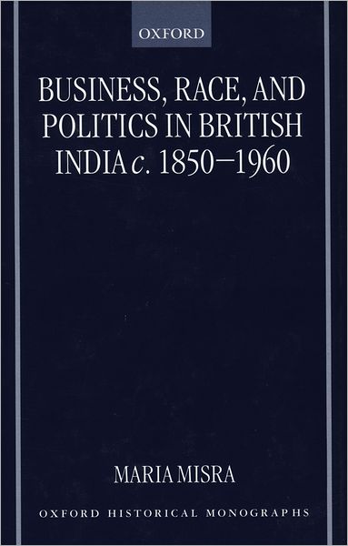Business, Race, and Politics in British India, C. 1850-1960