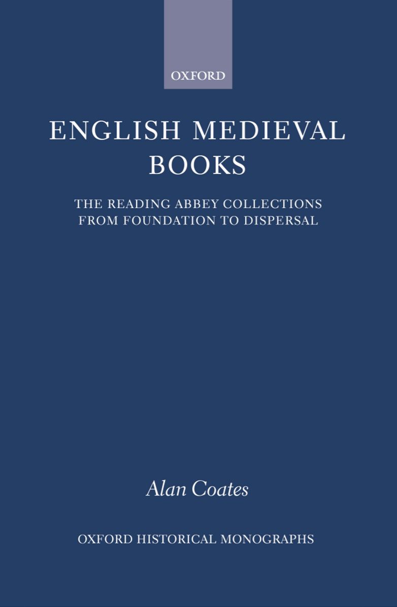 English Medieval Books: The Reading Abbey Collections from Foundation to Dispersal