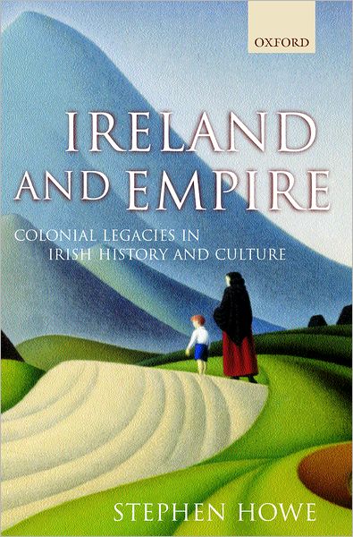 Ireland and Empire: Colonial Legacies in Irish History and Culture
