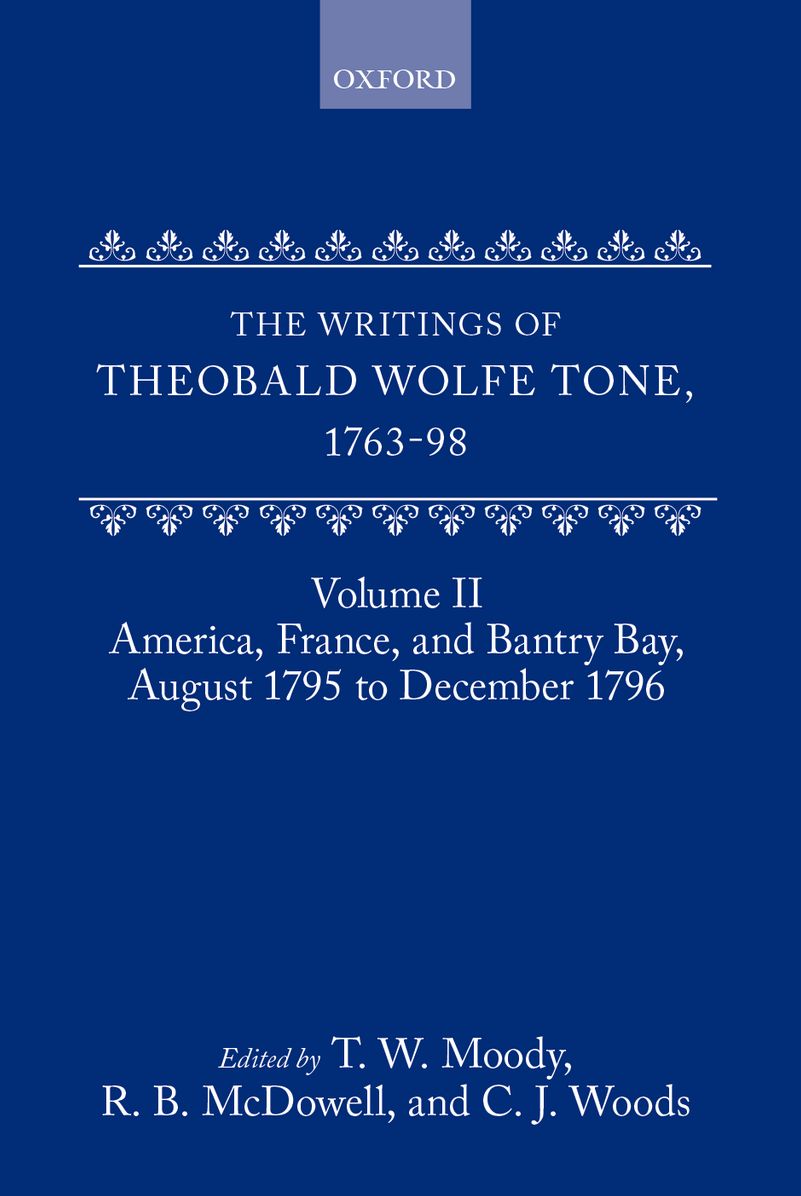 The Writings of Theobald Wolfe Tone, 1763-1798: America, France and Bantry Bay, August 1795 to December 1796
