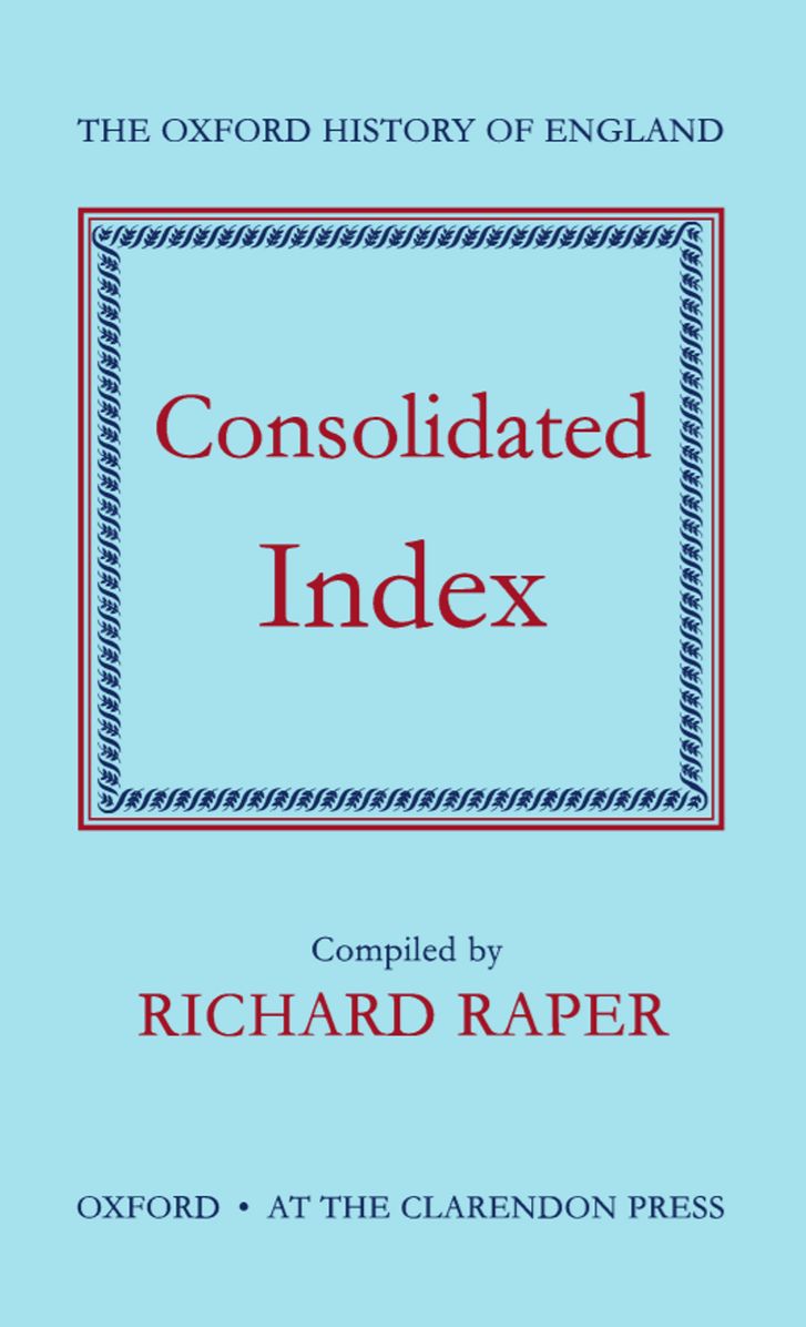 Consolidated Index to the Oxford History of England