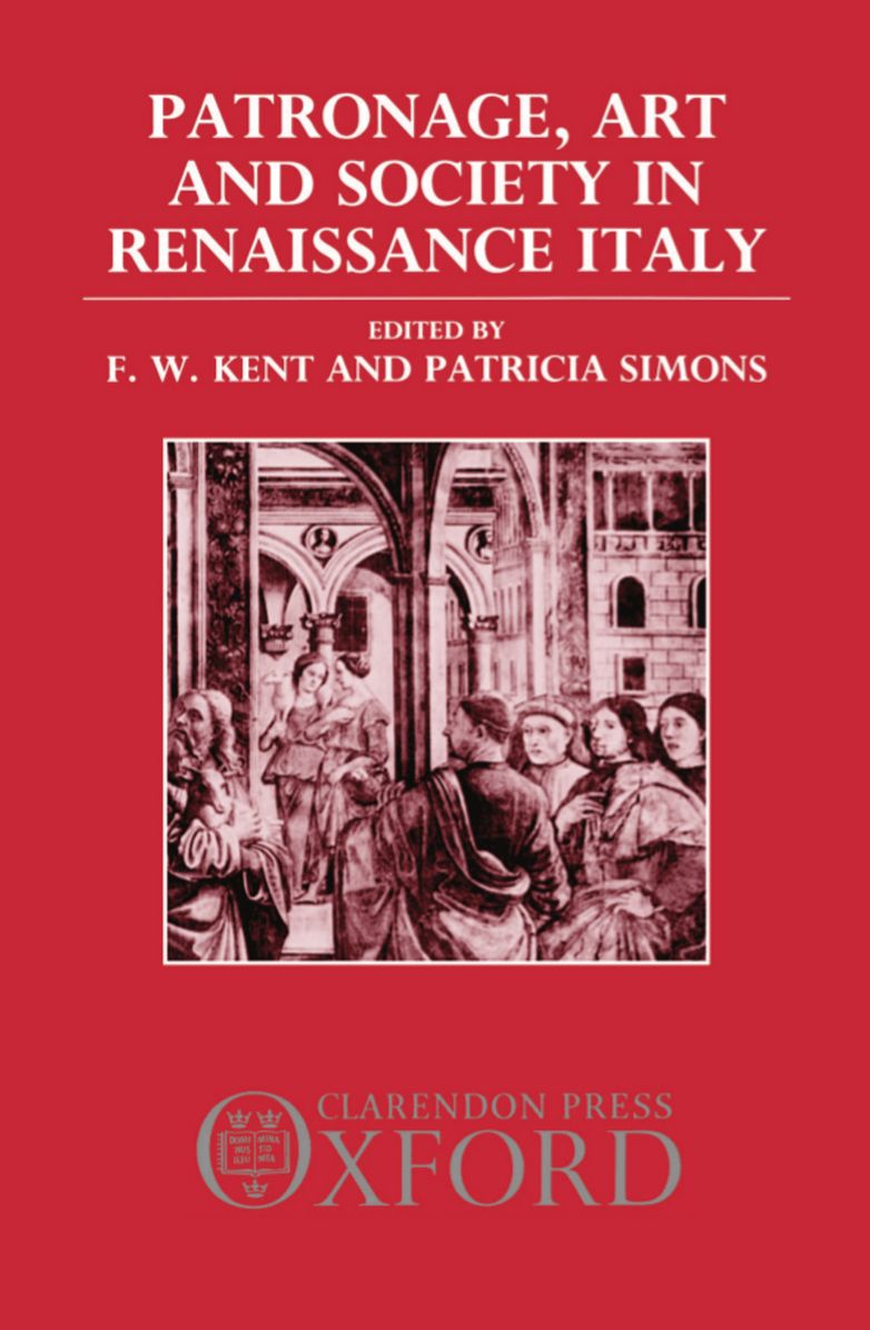 Patronage, Art and Society in Renaissance Italy