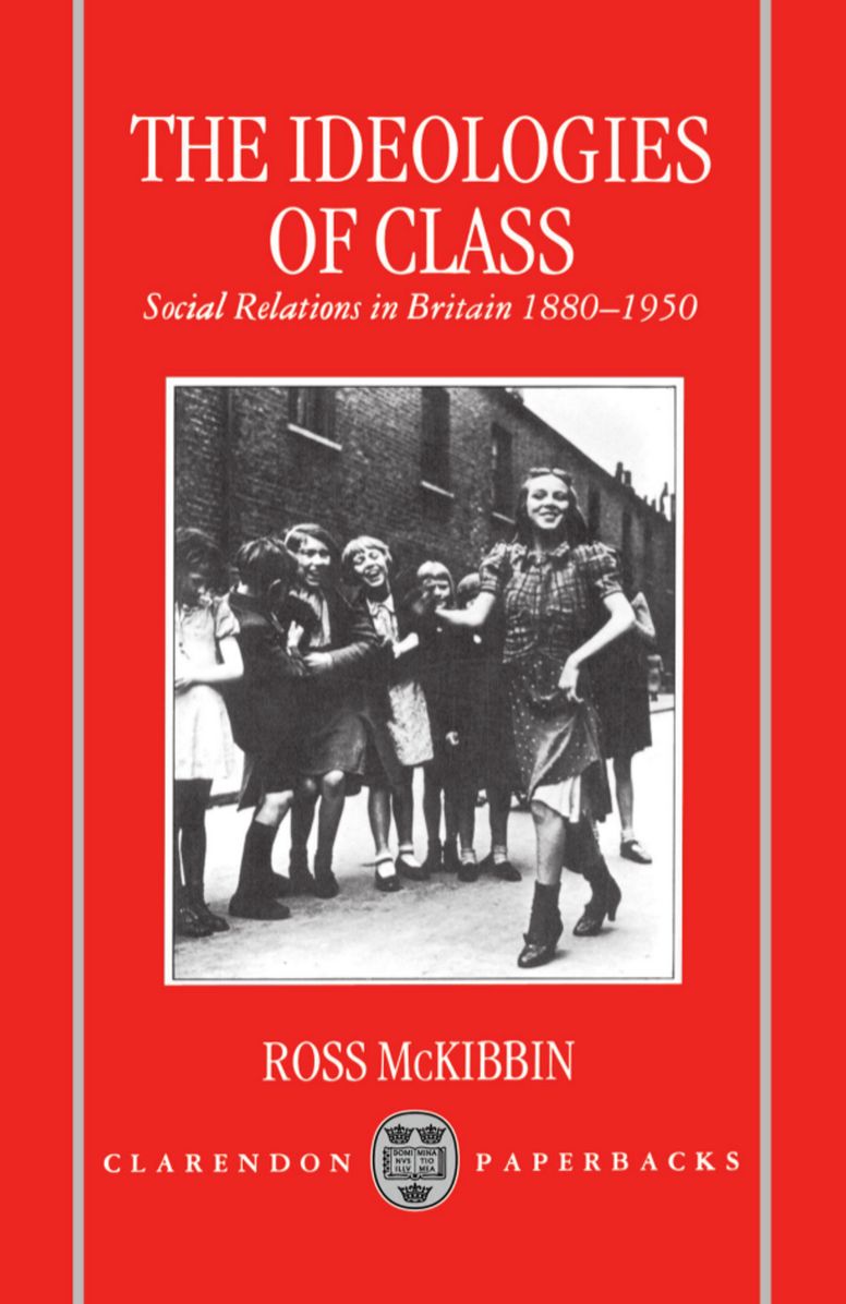 Ideologies of Class: Social Relations in Britain, 1880-1950