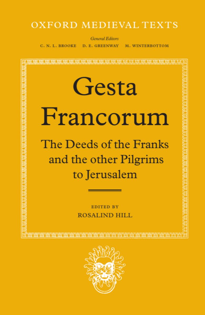 Gesta Francorum et Aliorum Hierosolimitanorum: The Deeds of the Franks and the Other Pilgrims to Jerusalem