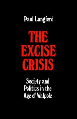 The Excise Crisis - Society and Politics in the Age of Walpole
