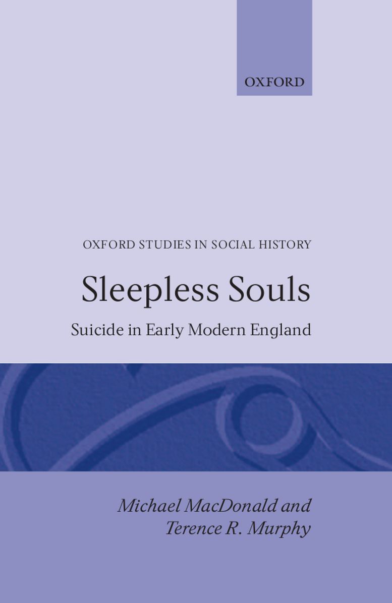 Sleepless Souls: Suicide in Early Modern England (Oxford Studies in Social History Series)