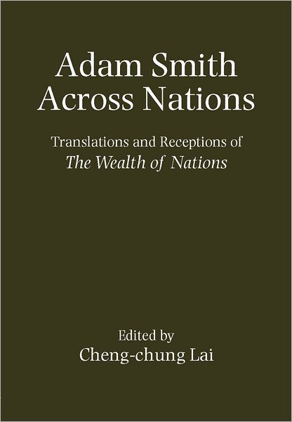 Adam Smith Across Nations: Translations and Receptions of the Wealth of Nations