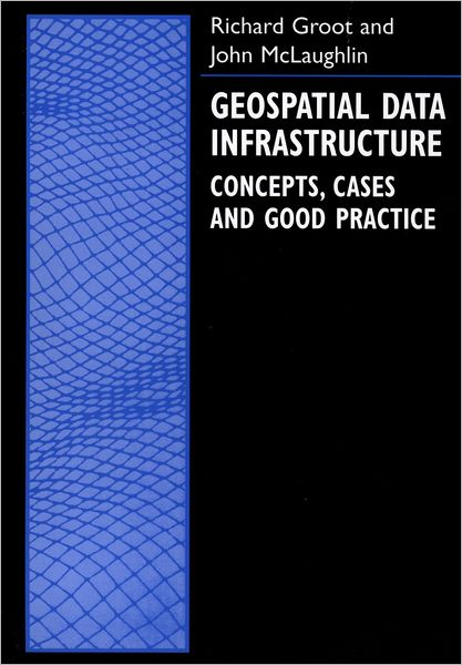 Geospatial Data Infrastructure: Concepts, Cases, and Good Practice