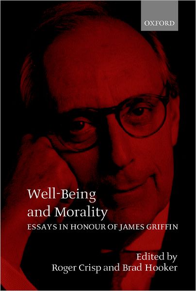 Well-Being and Morality: Essays in Honour of James Griffin