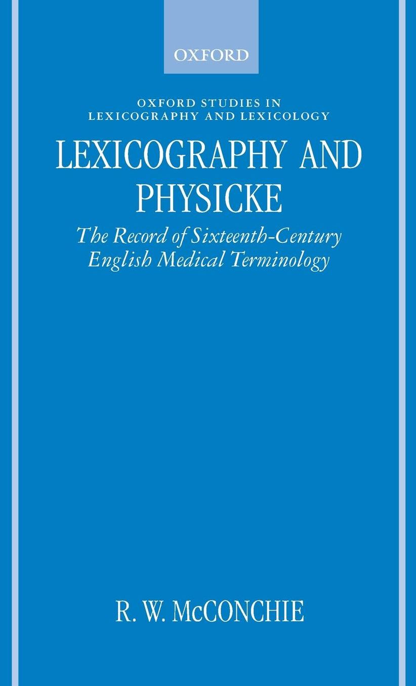 Lexicography and Physicke: The Record of Sixteenth-Century English Medical Terminology