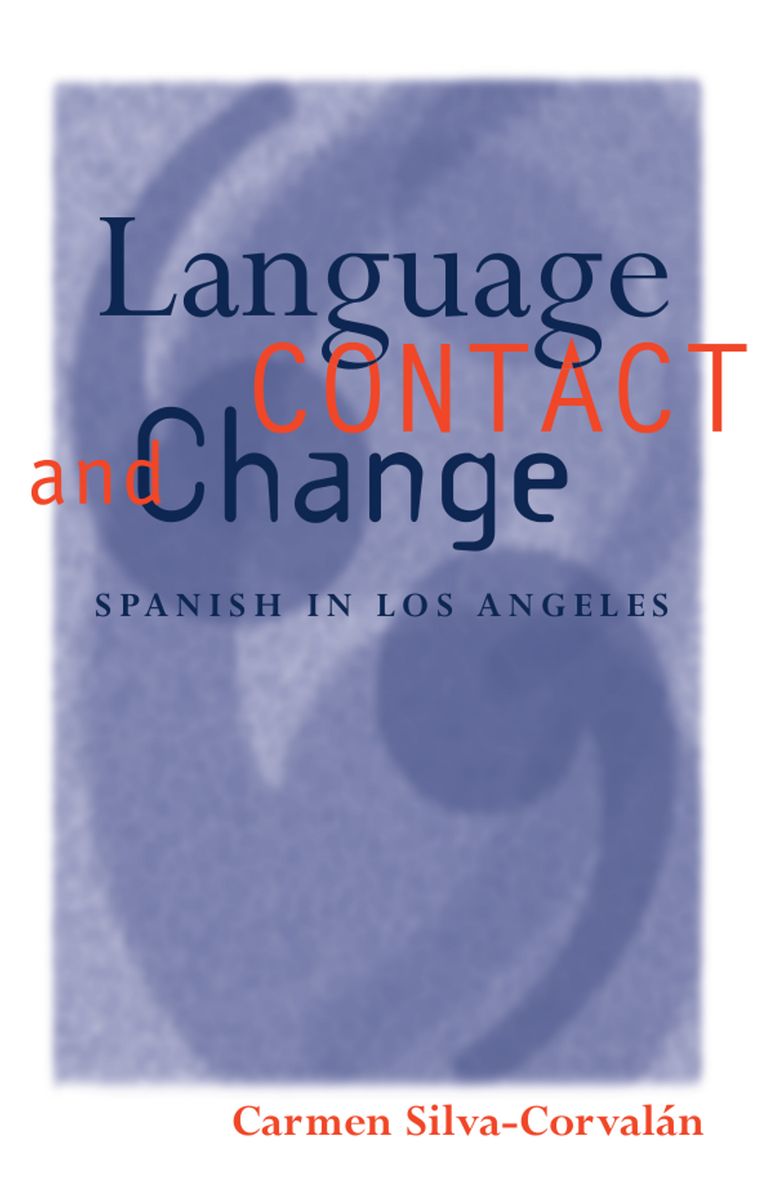 Language Contact and Change: Spanish in Los Angeles