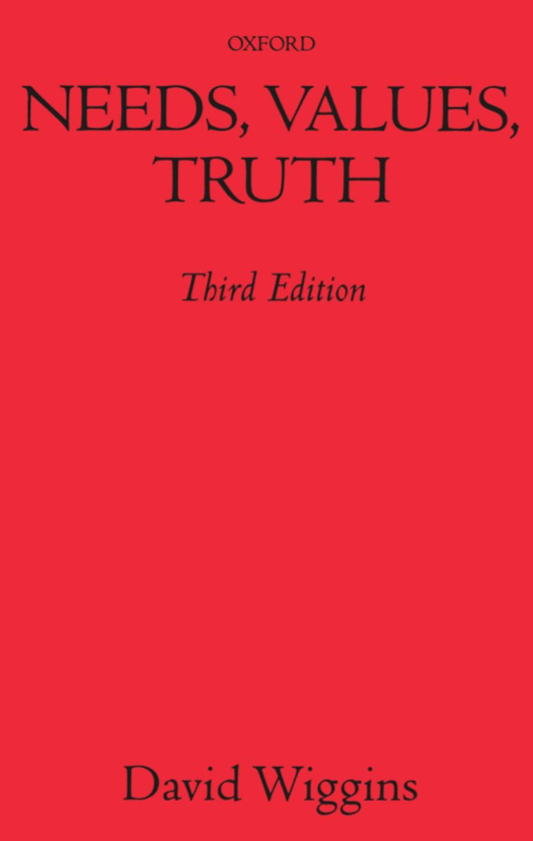 Needs, Values, Truth: Essays in the Philosophy of Value