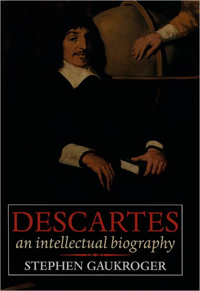 Descartes: An Intellectual Biography