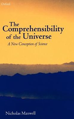 The Comprehensibility of the Universe: A New Conception of Science