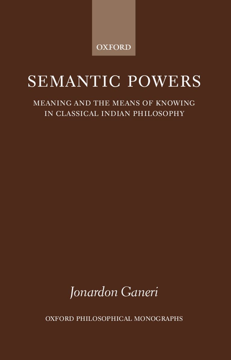Semantic Powers: Meaning and the Means of Knowing in Classical Indian Philosophy