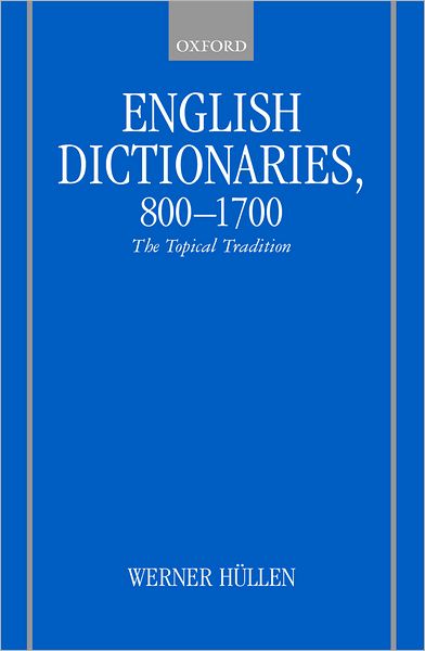 English Dictionaries 800-1700: The Topical Tradition
