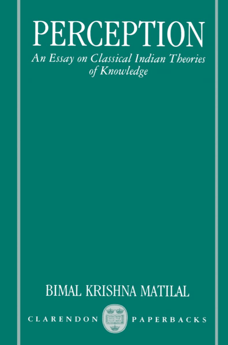 Perception: An Essay on Classical Indian Theories of Knowledge