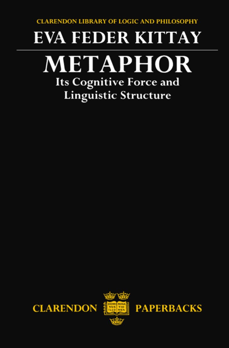 Metaphor: Its Cognitive Force and Linguistic Structure