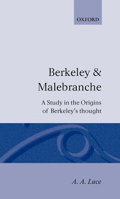 Berkeley and Malebranche: A Study in the Origins of Berkeley's Thought