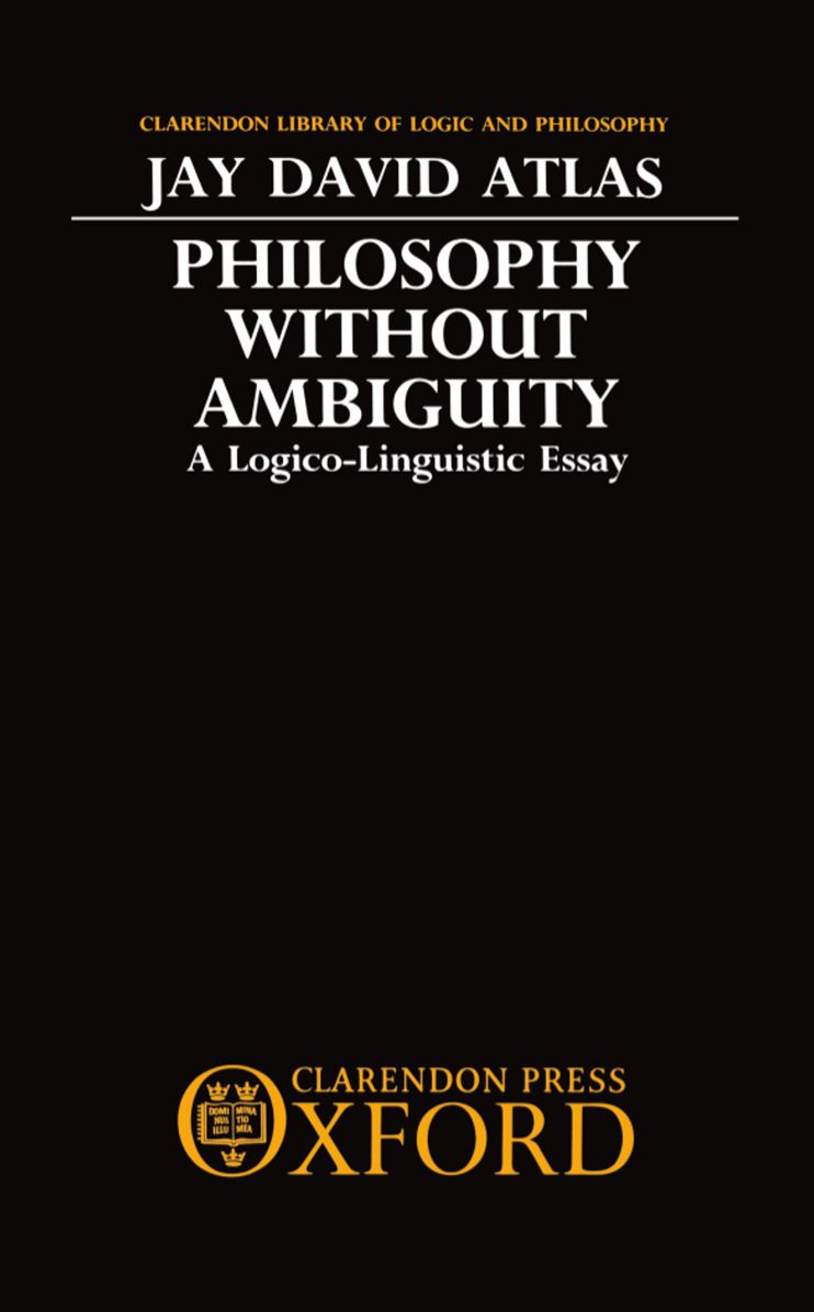 Philosophy without Ambiguity (Clarendon Library of Logic and Philosophy Series): A Logico-Linguistic Essay