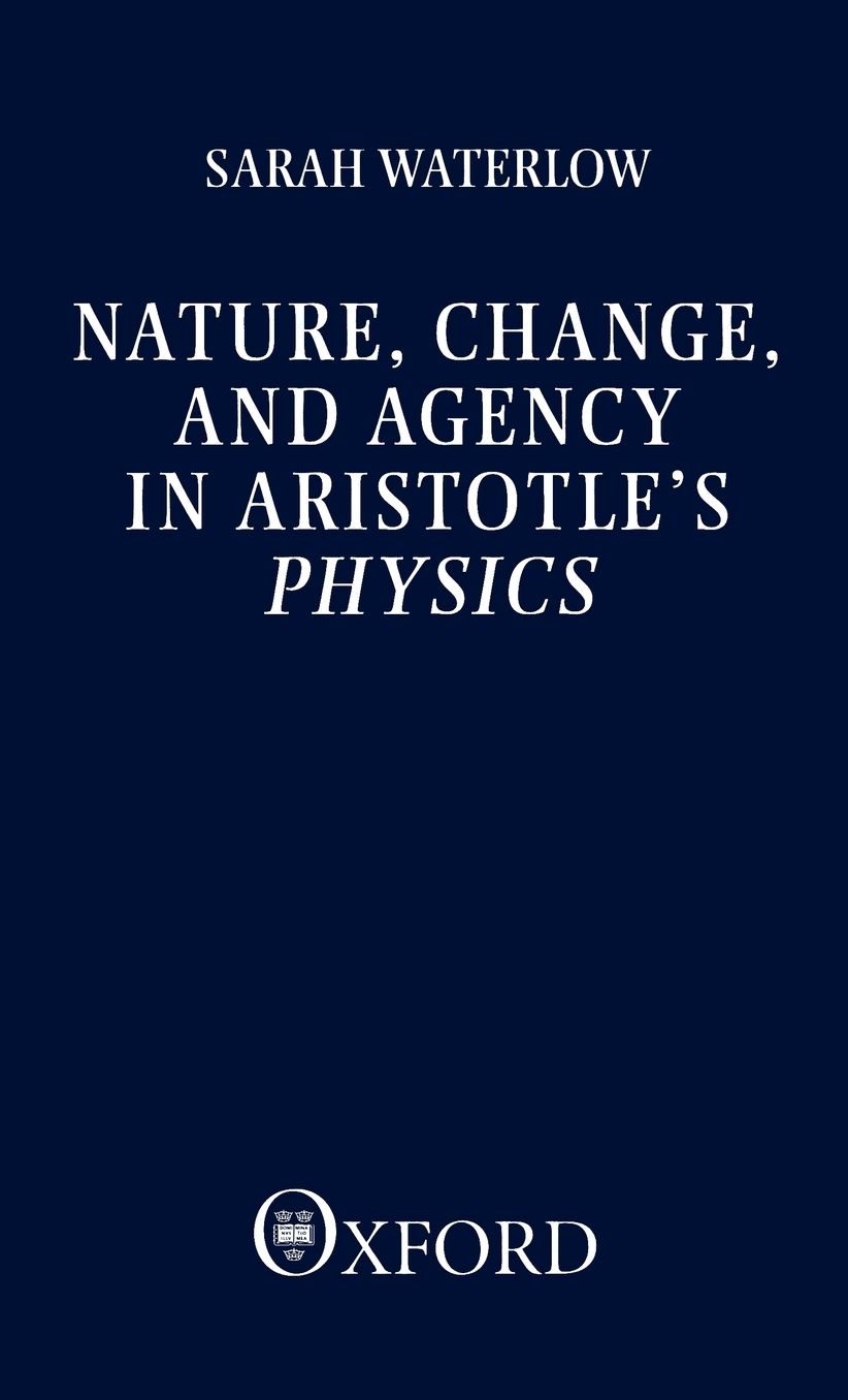 Nature, Change, and Agency in Aristotle's Physics: A Philosophical Study