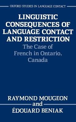 Linguistic Consequences of Language Contact and Restriction: The Case of French in Ontario, Canada