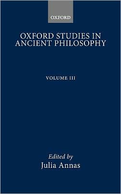 Oxford Studies in Ancient Philosophy: Volume III: 1985