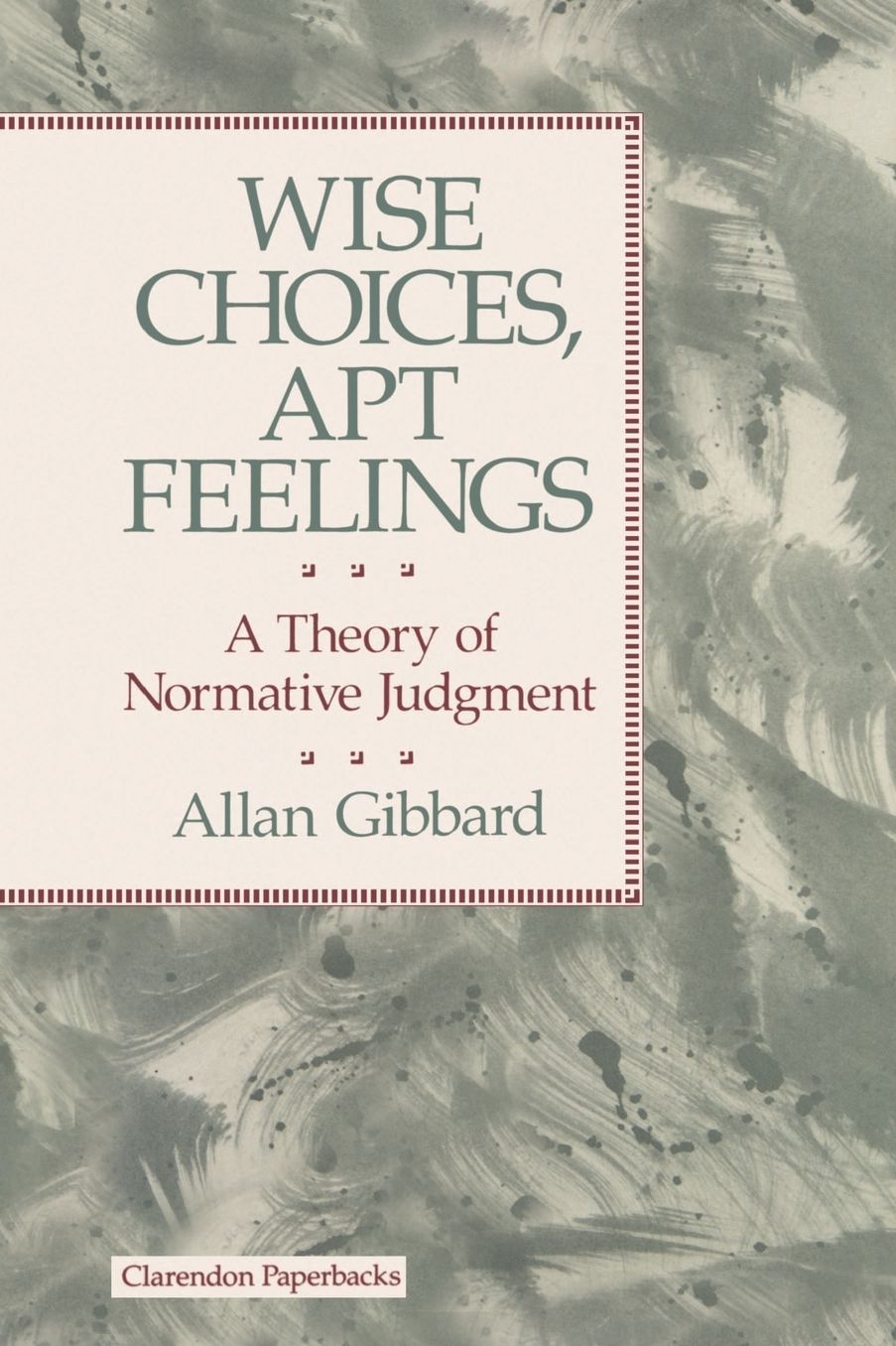 Wise Choices, Apt Feelings - A Theory of Normative Judgement