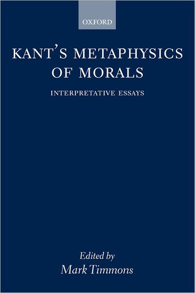 Kant's Metaphysics of Morals: Interpretative Essays