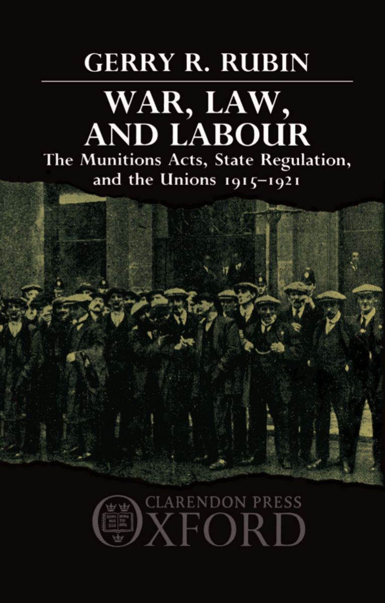 War, Law, and Labor: The Munitions Acts, State Regulation, and the Unions 1915-1921