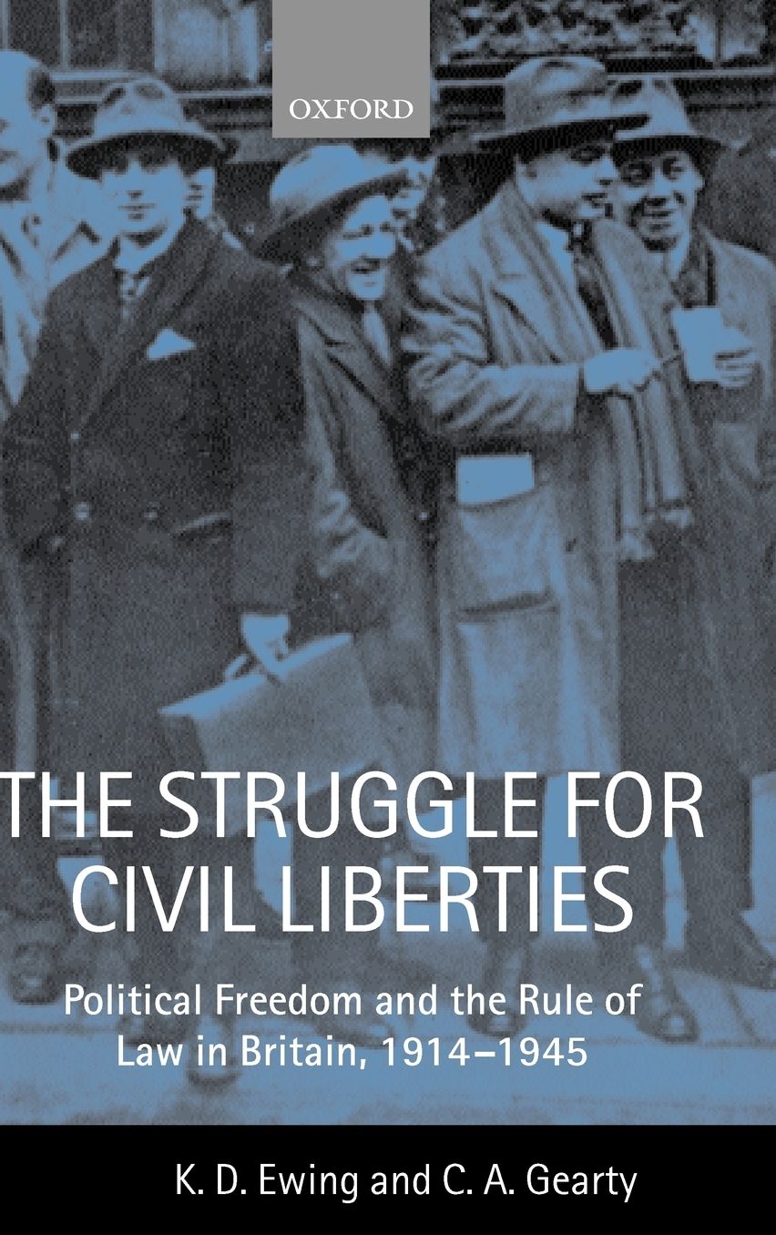 The Struggle for Civil Liberties: Political Freedom and the Rule of Law in Britain, 1914-1945