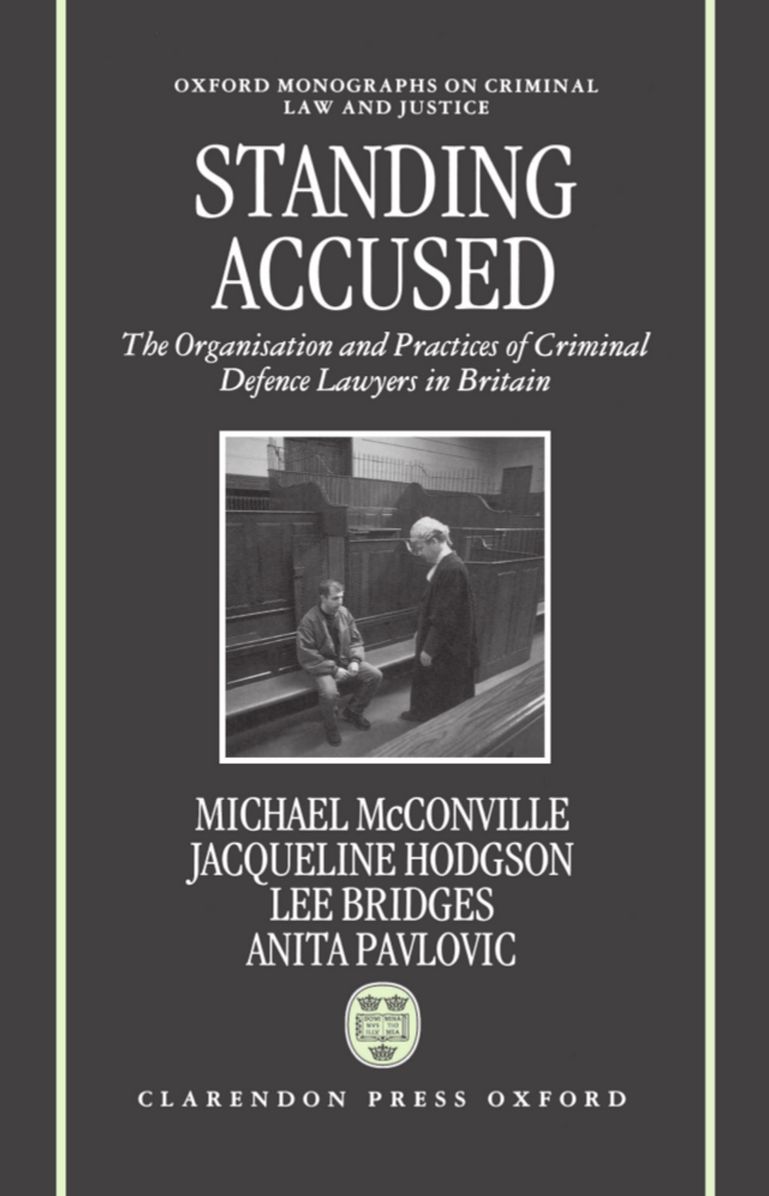 Standing Accused: The Organization and Practices of Criminal Defence Lawyers in Britain