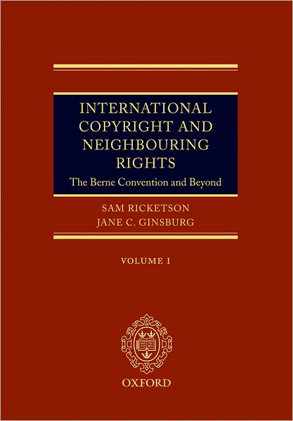International Copyright and Neighbouring Rights: The Berne Convention and Beyond 2 Volume Set
