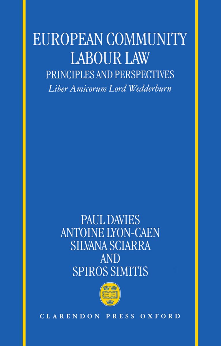European Community Labour Law: Principles and Perspectives - Liber Amicorum Lord Wedderburn of Charlton
