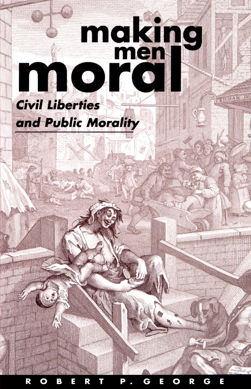 Making Men Moral: Civil Liberties and Public Morality