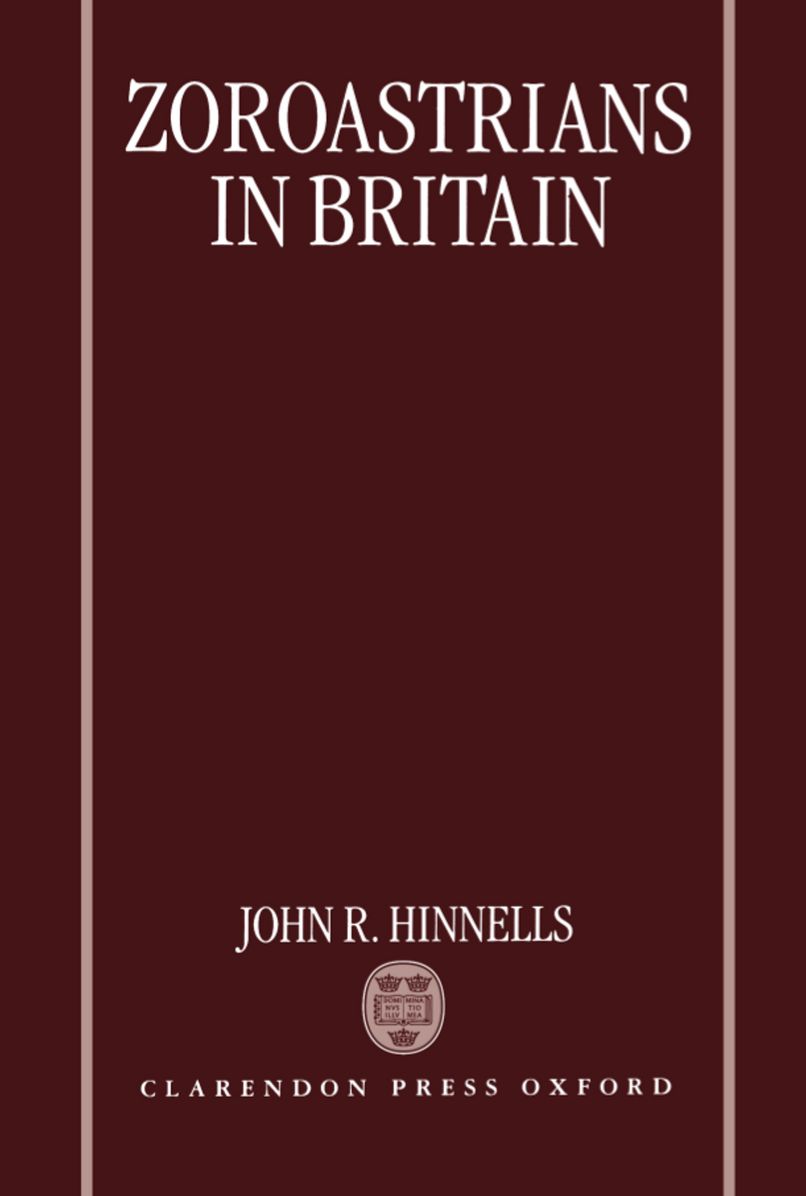 Zoroastrians in Britain: The Ratanbai Katrak Lectures, University of Oxford 1985