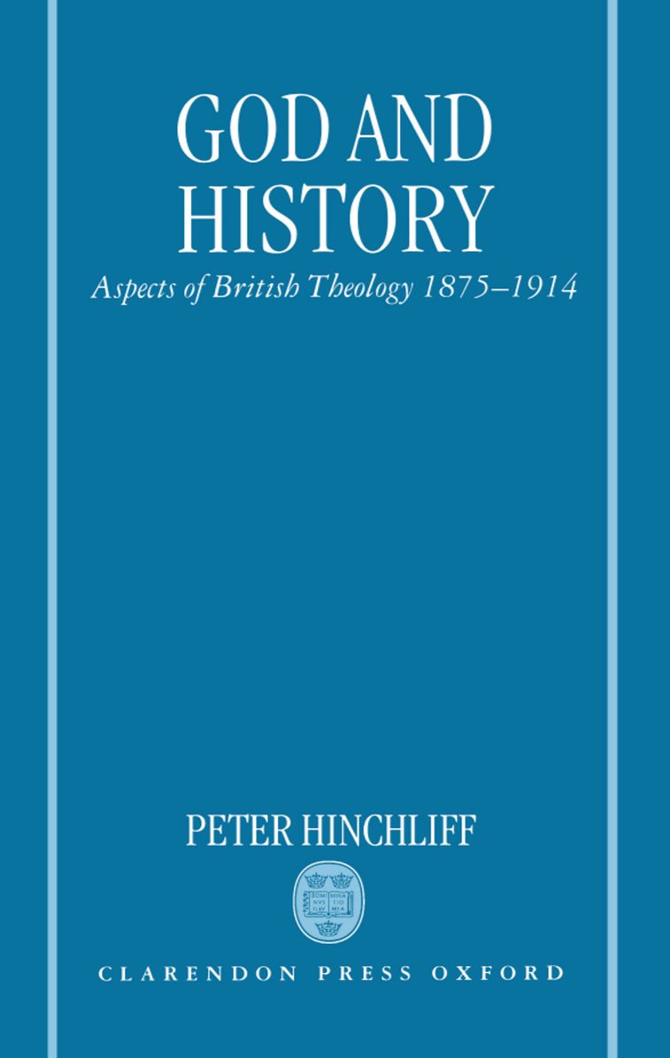 God and History: Aspects of British Theology, 1875-1914