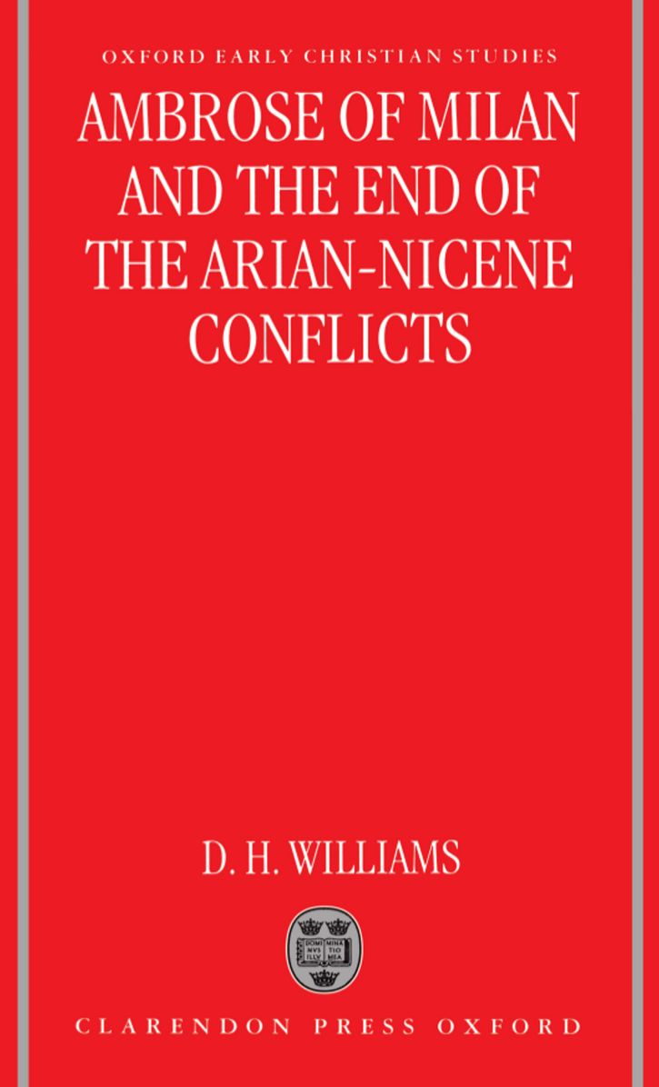 Ambrose of Milan and the End of the Arian-Nicene Conflicts
